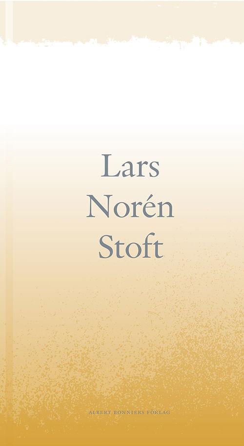 Stoft - Lars Norén - Bøger - Albert Bonniers förlag - 9789100167615 - 3. juni 2016