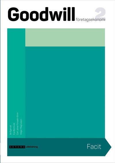 Goodwill Företagsekonomi 2 Elevfacit, upplaga 2 - Bo Egervall, Eva Blomkvist, Carl-Johan Forssén Ehrlin, Holger Magnusson - Books - Sanoma Utbildning - 9789152353615 - June 1, 2018