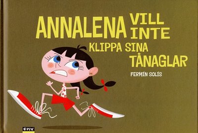 Cover for Fermin Solis · Annalena vill inte klippa sina tånaglar (Innbunden bok) (2014)