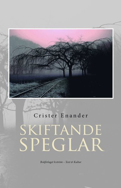 Cover for Crister Enander · Skiftande speglar : essäer &amp; porträtt (Book) (2011)