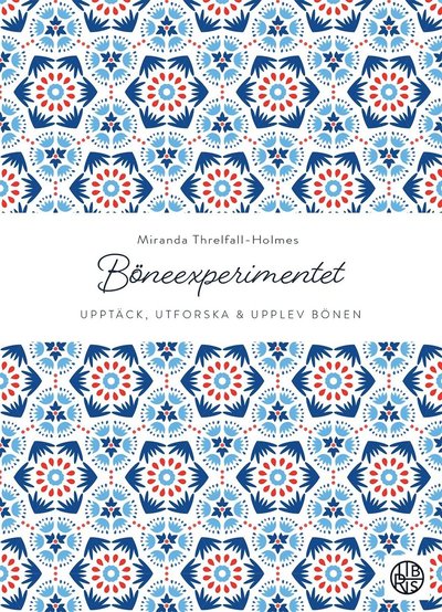 Cover for Miranda Threlfall-Holmes · Böneexperimentet: Upptäck, utforska och upplev bönen (Bound Book) (2017)