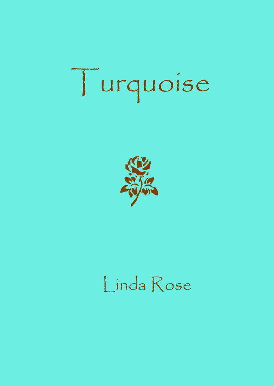 Cover for Linda Rose · Turquoise (Hardcover Book) (2013)