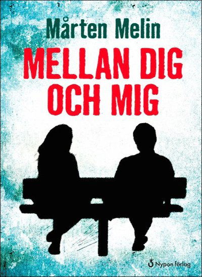 Max-serien: Mellan dig och mig - Mårten Melin - Books - Nypon förlag - 9789175673615 - August 15, 2015