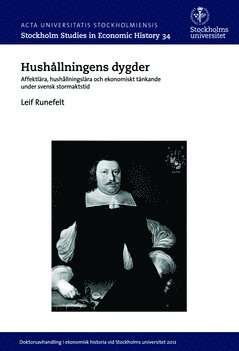 Cover for Leif Runefelt · Hushållningens dygder : affektlära, hushållningslära och ekonomiskt tänkande under svensk stormaktstid (Paperback Book) (2015)