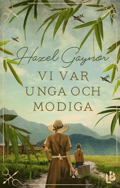 Cover for Hazel Gaynor · Vi var unga och modiga (Inbunden Bok) (2021)