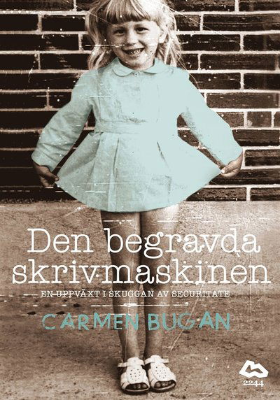 Den begravda skrivmaskinen : en uppväxt i skuggan av Securitate - Carmen Bugan - Libros - 2244 - 9789186729615 - 22 de enero de 2015