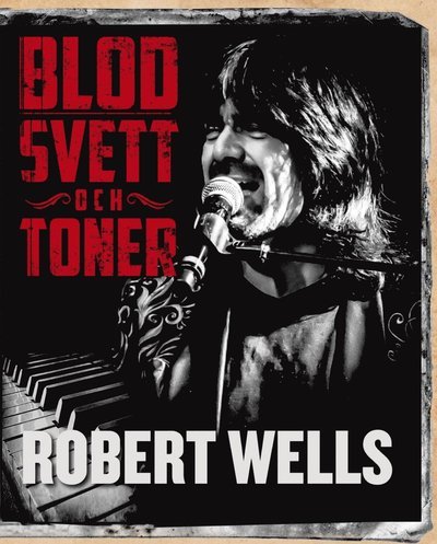 Cover for Robert Wells · Blod svett och toner (Innbunden bok) (2019)