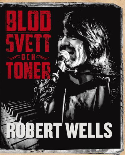 Cover for Robert Wells · Blod svett och toner (Hardcover Book) (2019)