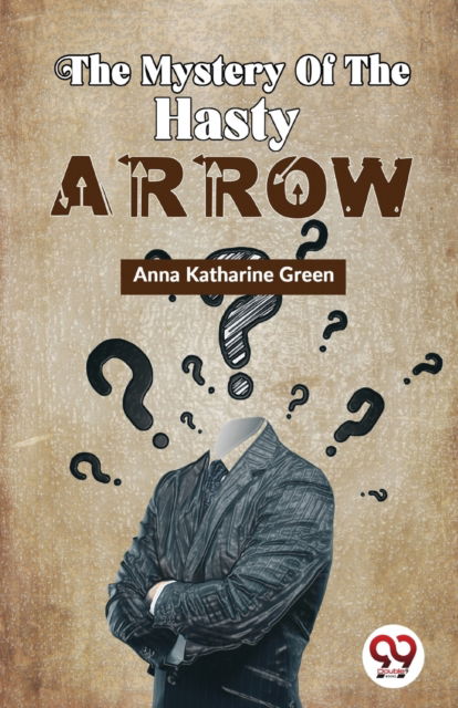 Cover for Anna Katharine Green · The Mystery of the Hasty Arrow (Paperback Bog) (2023)