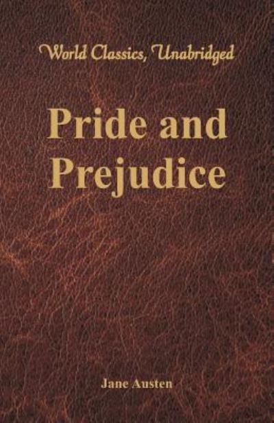 Pride and Prejudice (World Classics, Unabridged) - Jane Austen - Bücher - Alpha Edition - 9789386019615 - 16. Januar 2017