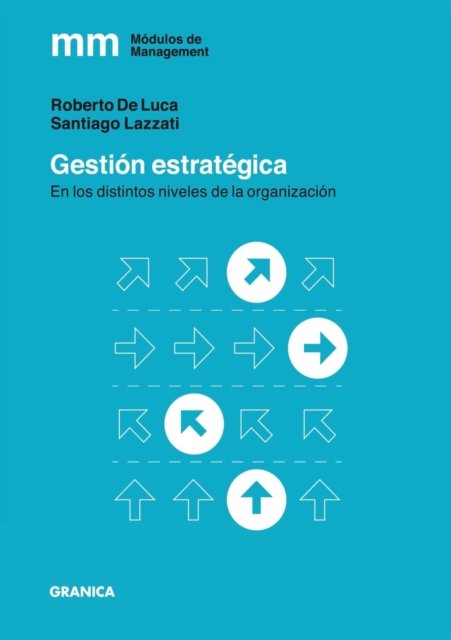 Cover for Santiago Lazzati · Gestion Estrategica: En los distintos niveles de la organizacion - Modulos de Management (Paperback Book) (2018)