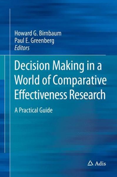 Cover for Decision Making in a World of Comparative Effectiveness Research: A Practical Guide (Hardcover Book) [1st ed. 2017 edition] (2017)