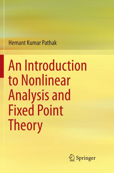 Cover for Pathak · An Introduction to Nonlinear Analysis and Fixed Point Theory (Book) [Softcover reprint of the original 1st ed. 2018 edition] (2018)