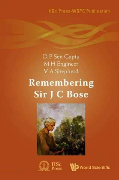 Cover for Gupta, D P Sen (Indian Inst Of Science, Bangalore, India) · Remembering Sir J C Bose - Iiscpress-wspc Publication (Hardcover Book) (2009)