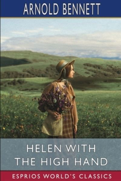 Cover for Arnold Bennett · Helen with the High Hand (Esprios Classics) (Paperback Bog) (2024)