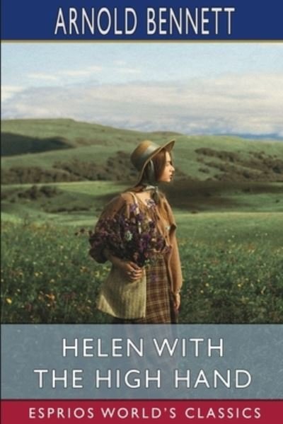 Cover for Arnold Bennett · Helen with the High Hand (Esprios Classics) (Paperback Book) (2024)