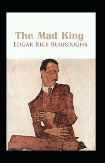 Cover for Edgar Rice Burroughs · The Mad King Annotated (Paperback Book) (2021)