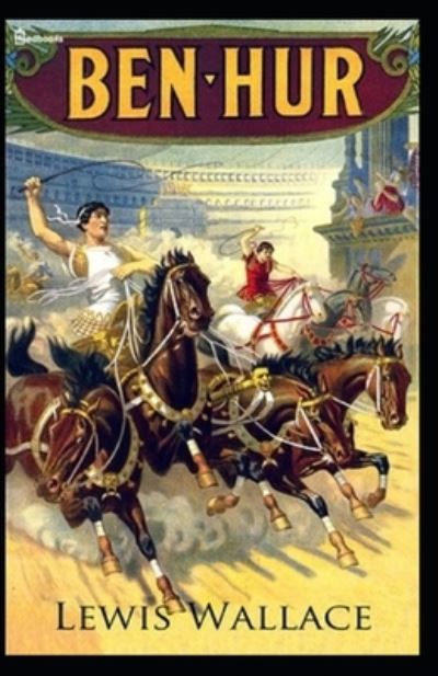 Cover for Lew Wallace · Ben-Hur: A Tale of the Christ BY Lew Wallace: (Paperback Book) [Annotated edition] (2021)