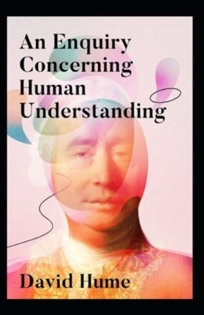 An Enquiry Concerning Human Understanding: - David Hume - Boeken - Independently Published - 9798511516615 - 28 mei 2021