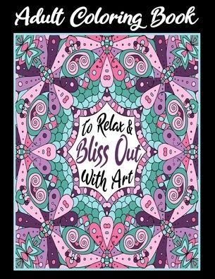 Cover for Laffa N Co · Adult Coloring Book To Relax &amp; Bliss Out With Art (Pocketbok) (2020)