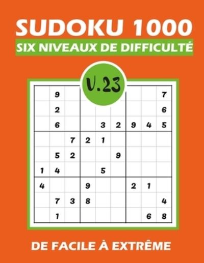 SUDOKU 1000 six niveaux de difficulte Vol.23 - Tim Tama - Livros - Independently Published - 9798580983615 - 13 de dezembro de 2020