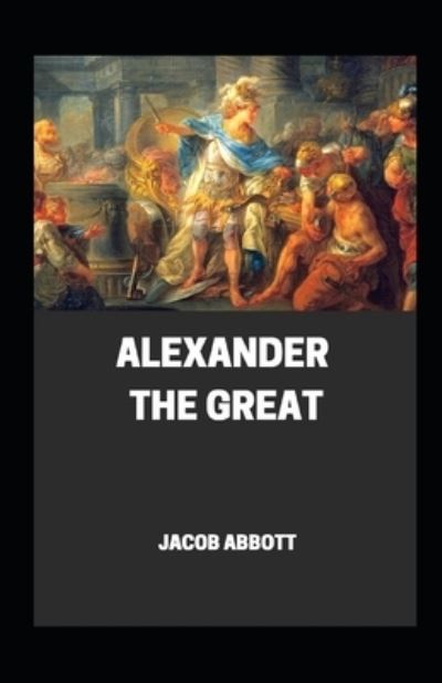 Cover for Jacob Abbot · Alexander the great illustrated (Paperback Book) (2021)