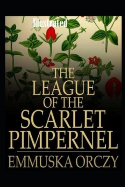 Cover for Emma Orczy · The League of the Scarlet Pimpernel Illustrated (Paperback Book) (2021)