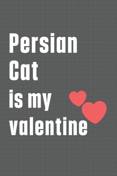 Cover for Bigtime Publications · Persian Cat is my valentine (Pocketbok) (2020)