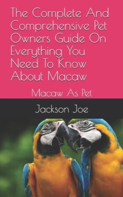 Cover for Joe Jackson · Complete and Comprehensive Pet Owners Guide on Everything You Need to Know about Macaw (N/A) (2020)