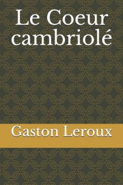 Cover for Gaston Leroux · Le Coeur cambriole (Paperback Book) (2020)