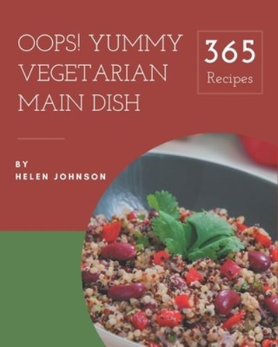 Cover for Helen Johnson · Oops! 365 Yummy Vegetarian Main Dish Recipes (Taschenbuch) (2020)