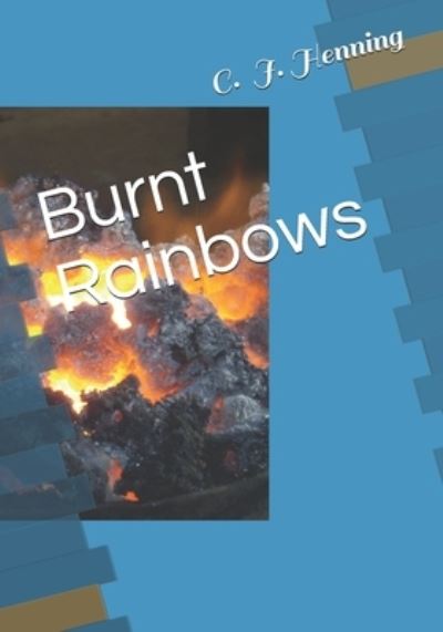 Cover for Clifford J Henning · Burnt Rainbows (Paperback Bog) (2020)