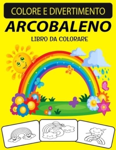 Cover for Black Rose Press House · Arcobaleno Libro Da Colorare (Paperback Book) (2020)