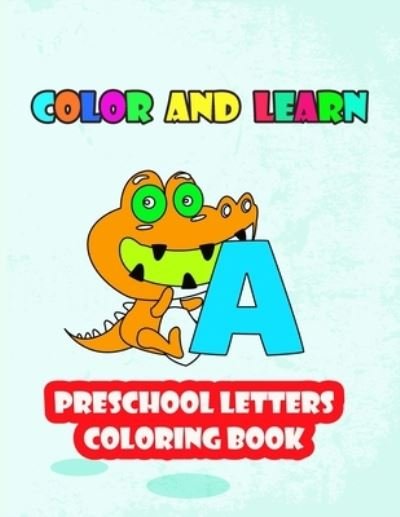 Cover for Onlygifts Publishing · Color and Learn Preschool Letters Coloring Book (Taschenbuch) (2021)