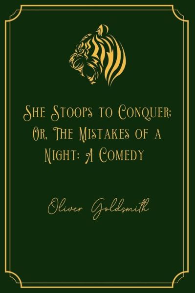 Cover for Oliver Goldsmith · She Stoops to Conquer; Or, The Mistakes of a Night (Paperback Book) (2021)