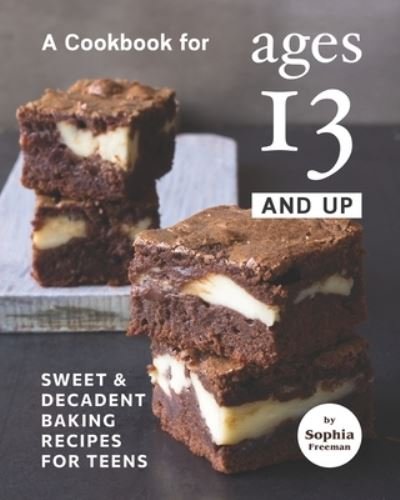 Cover for Sophia Freeman · A Cookbook for Ages 13 And Up (Paperback Bog) (2021)