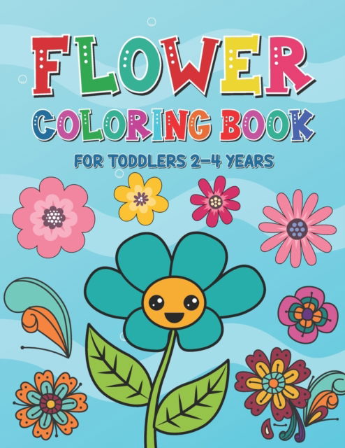 Flower Coloring Book for Toddlers 2-4 Years: Very Funny Flower Coloring  Pages for Kids Ages 1-4 and 4-8 - Children Coloring Book for Gift  (Paperback)