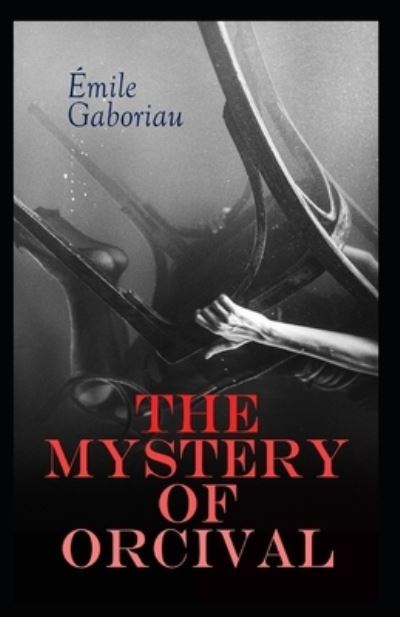 Cover for Emile Gaboriau · The Mystery of Orcival Annotated (Paperback Book) (2021)