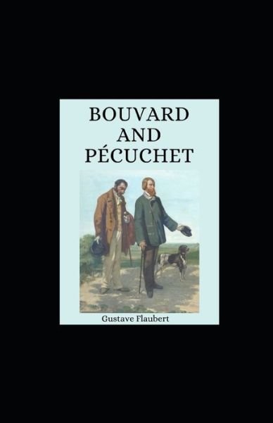 Cover for Gustave Flaubert · Bouvard and Pecuchet illustrated (Paperback Book) (2021)