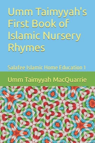 Cover for Umm Taimyyah MacQuarrie · Umm Taimyyah's First Book of Islamic Nursery Rhymes: Salafee Islamic Home Education 1 (Pocketbok) (2021)