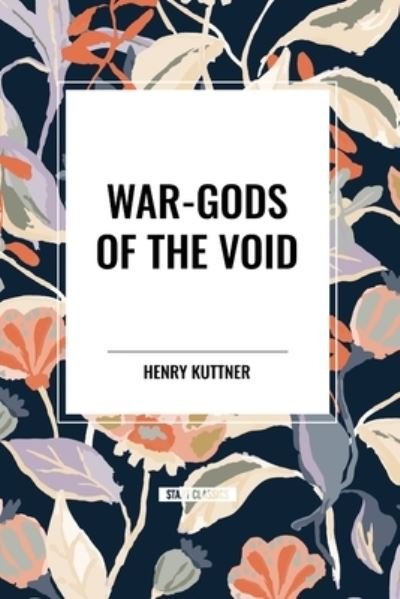 Cover for Henry Kuttner · War-Gods of the Void (Paperback Bog) (2024)