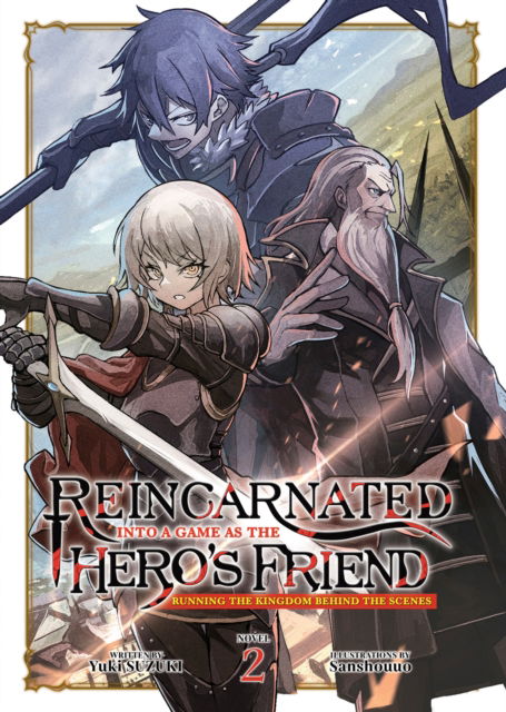 Yuki Suzuki · Reincarnated Into a Game as the Hero's Friend: Running the Kingdom Behind the Scenes (Light Novel) Vol. 2 - Reincarnated Into a Game as the Hero's Friend: Running the Kingdom Behind the Scenes (Light Novel) (Paperback Book) (2024)