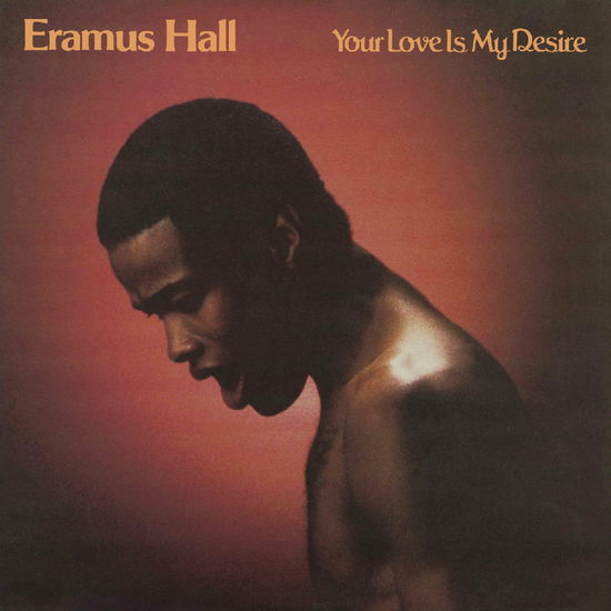 Cover for Eramus Hall · Your Love Is My Desire (LP) (2025)