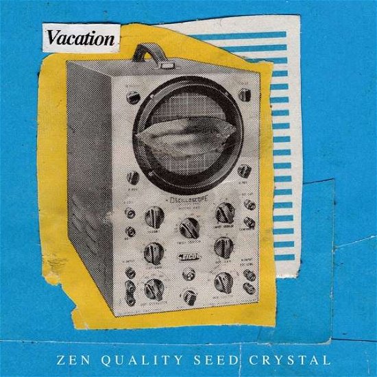 Cover for Vacation · Zen Quality Seed Crystal (LP) (2019)