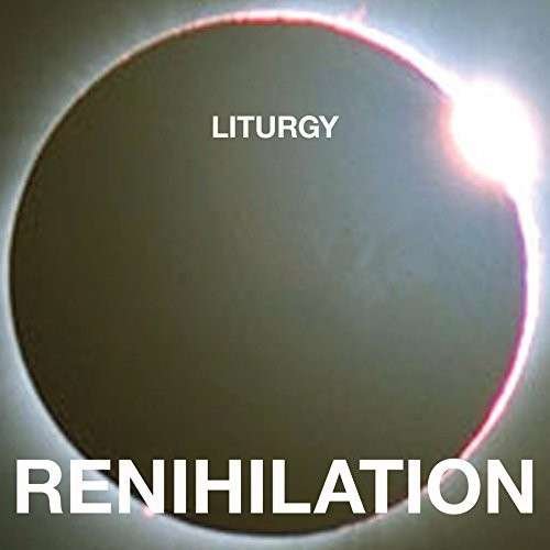 Renihilation - Liturgy - Music - THRILL JOCKEY - 0790377037616 - August 21, 2014