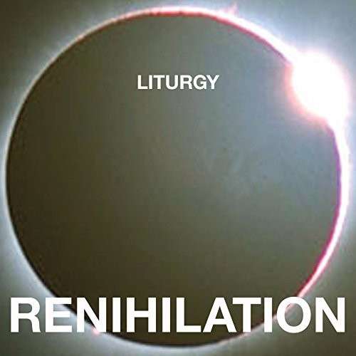 Renihilation - Liturgy - Musique - THRILL JOCKEY - 0790377037616 - 21 août 2014