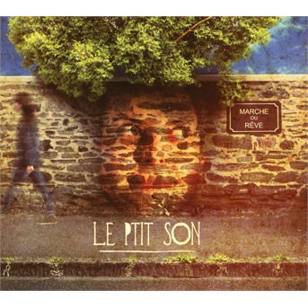 Cover for Le P'Tit Son · Marche Ou Reve (CD) (2017)