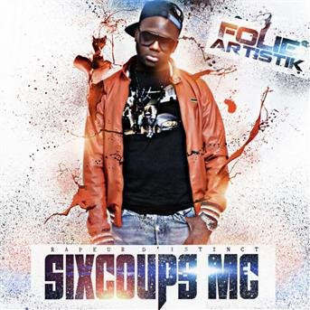 Cover for Sixcoups Mc  · Folie Artistik (CD)
