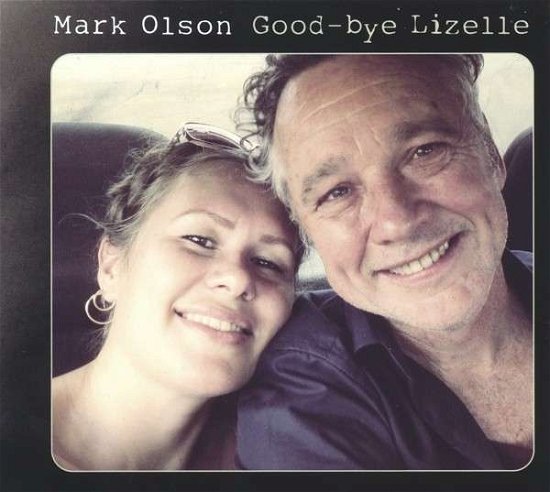 Good-Bye Lizelle - Mark Olson - Musik - GLITTERHOUSE - 4030433781616 - 6. maj 2022