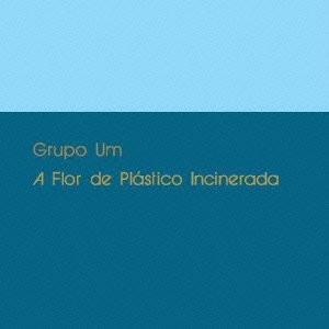 Cover for Grupo UM · A Flor De Plastico Incinerada (CD) [Japan Import edition] (2020)